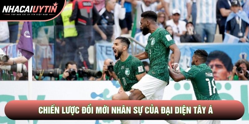 Chiến lược đổi mới nhân sự của đại diện Tây Á Chiến lược đổi mới nhân sự của đại diện Tây Á