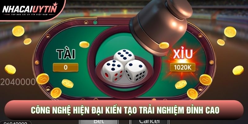 Công nghệ hiện đại kiến tạo trải nghiệm đỉnh cao Công nghệ hiện đại kiến tạo trải nghiệm đỉnh cao