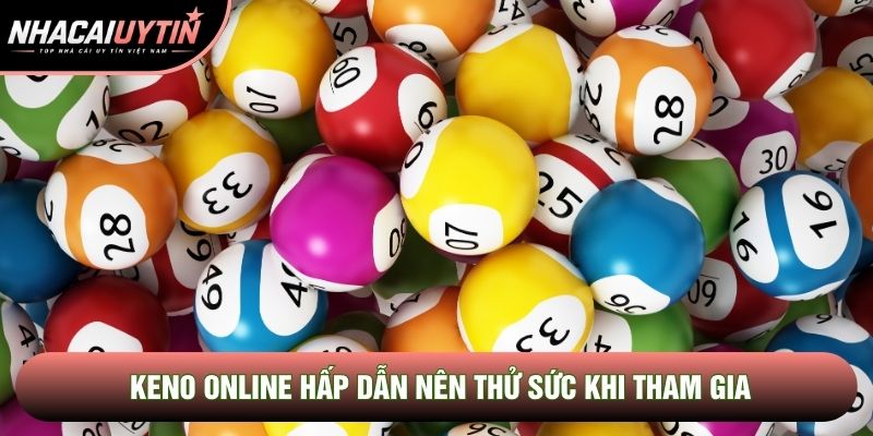 Keno online hấp dẫn nên thử sức khi tham gia Keno online hấp dẫn nên thử sức khi tham gia