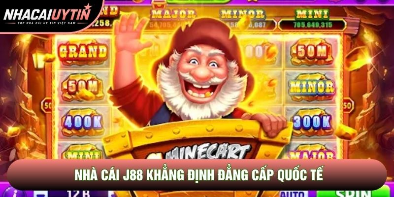 Nhà cái J88 khẳng định đẳng cấp quốc tế